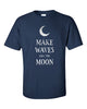 Make Waves Like The Moon T-Shirt