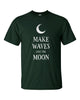 Make Waves Like The Moon T-Shirt